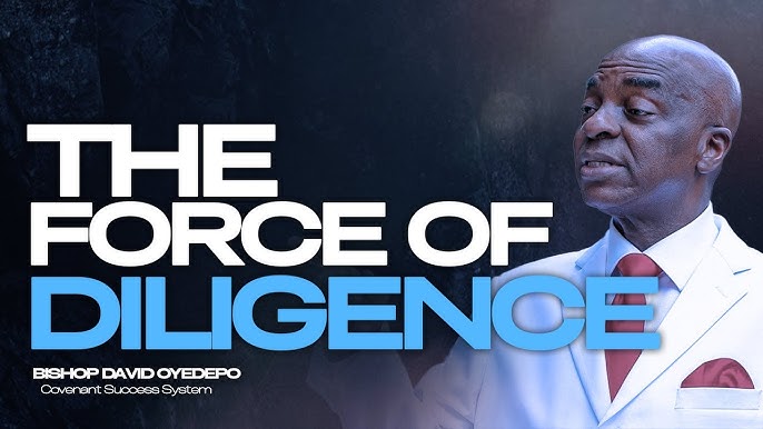 The Force of Diligence - Bishop David Oyedepo